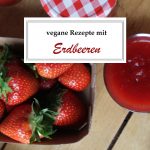 vegane Rezepte mit Erdbeeren, Titelbild mit Schriftzug und frischen Erdbeeren